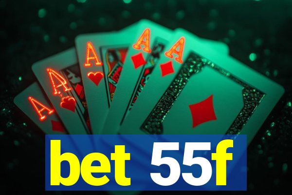 bet 55f